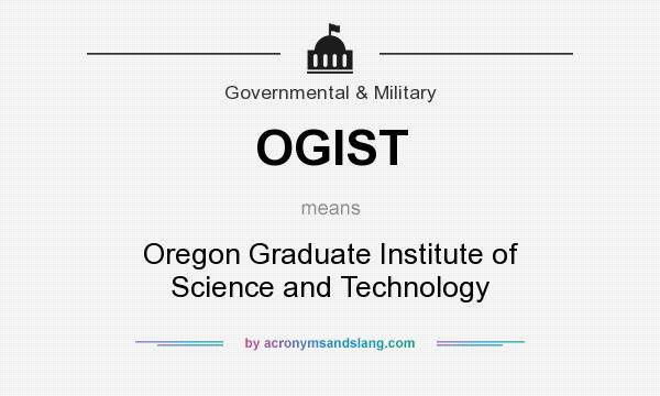 What does OGIST mean? It stands for Oregon Graduate Institute of Science and Technology