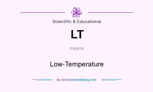 What does LT mean? It stands for Low-Temperature