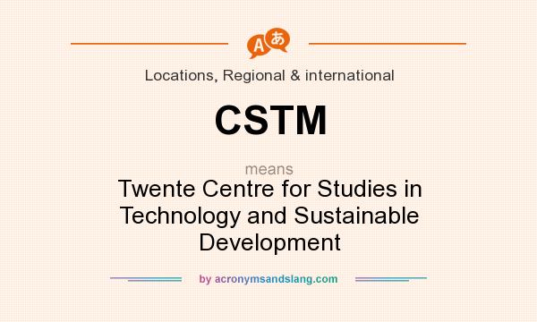 What does CSTM mean? It stands for Twente Centre for Studies in Technology and Sustainable Development