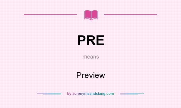 What does PRE mean? It stands for Preview
