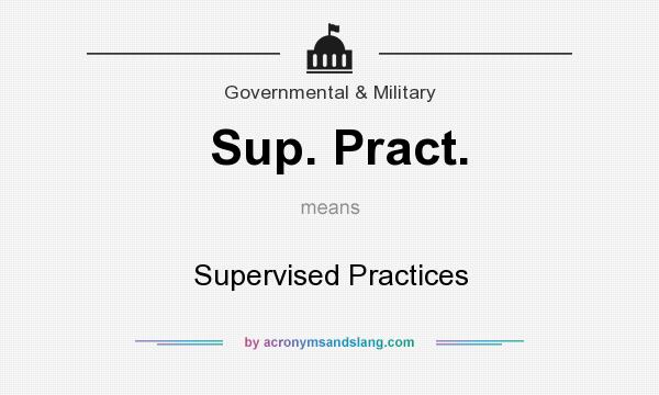 What does Sup. Pract. mean? It stands for Supervised Practices