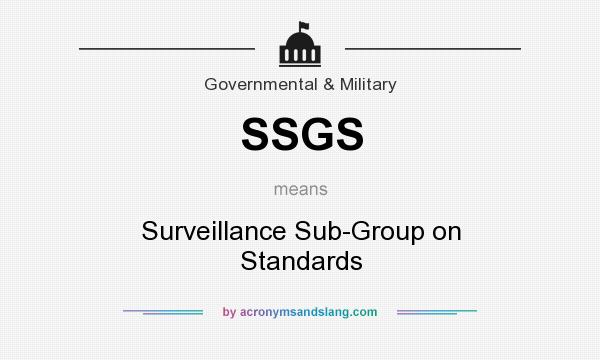 What does SSGS mean? It stands for Surveillance Sub-Group on Standards