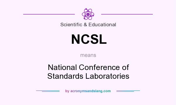 What does NCSL mean? It stands for National Conference of Standards Laboratories