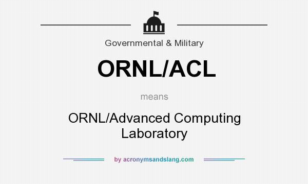 What does ORNL/ACL mean? It stands for ORNL/Advanced Computing Laboratory