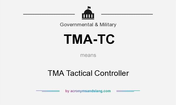 What does TMA-TC mean? It stands for TMA Tactical Controller