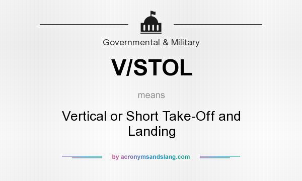 What does V/STOL mean? It stands for Vertical or Short Take-Off and Landing