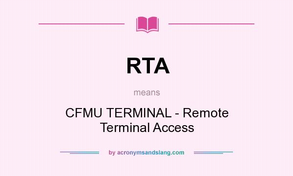 What does RTA mean? It stands for CFMU TERMINAL - Remote Terminal Access
