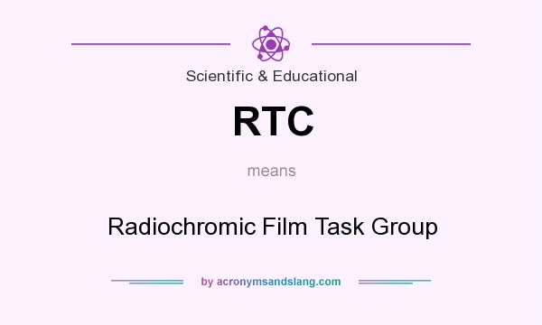 What does RTC mean? It stands for Radiochromic Film Task Group