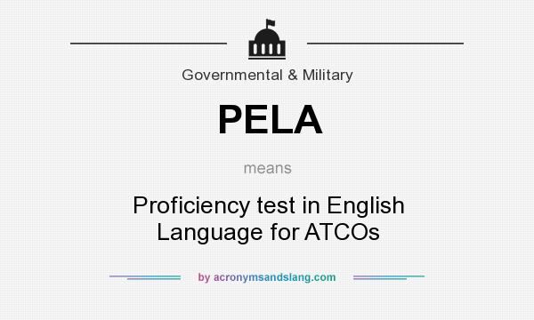 What does PELA mean? It stands for Proficiency test in English Language for ATCOs