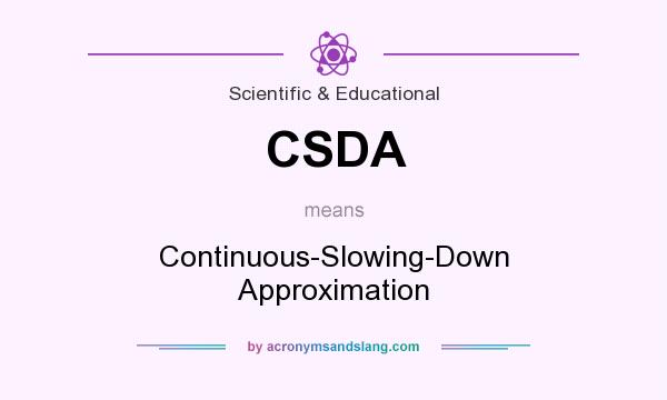 What does CSDA mean? It stands for Continuous-Slowing-Down Approximation