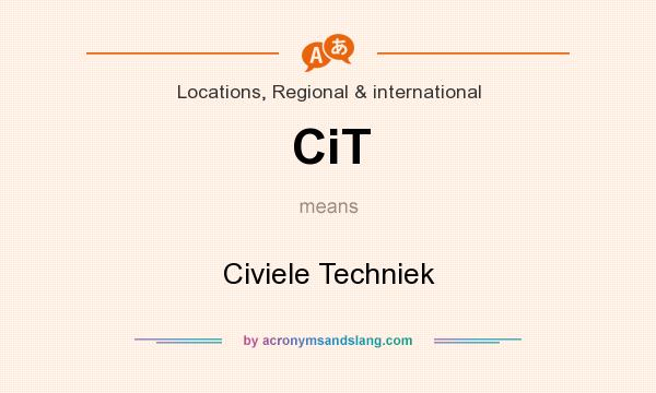 What does CiT mean? It stands for Civiele Techniek