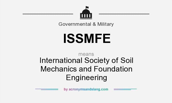 What does ISSMFE mean? It stands for International Society of Soil Mechanics and Foundation Engineering