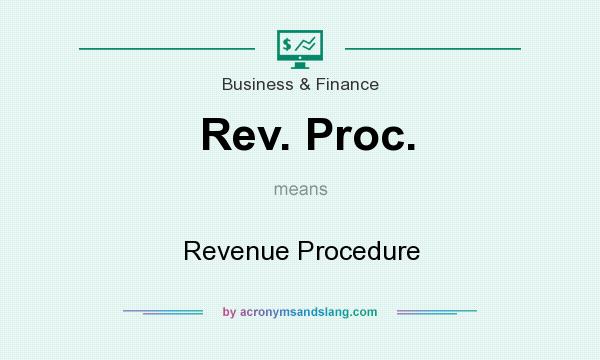What does Rev. Proc. mean? It stands for Revenue Procedure