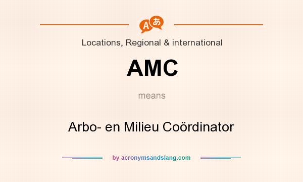 What does AMC mean? It stands for Arbo- en Milieu Coördinator