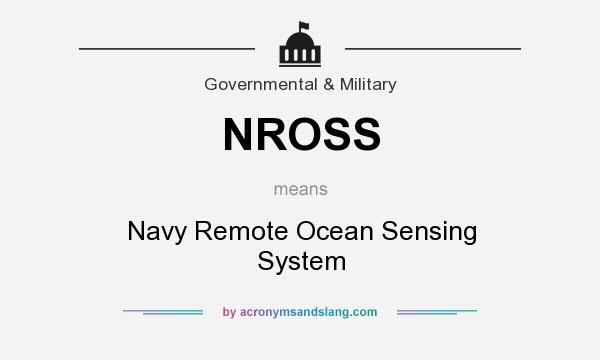 What does NROSS mean? It stands for Navy Remote Ocean Sensing System
