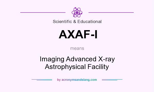 What does AXAF-I mean? It stands for Imaging Advanced X-ray Astrophysical Facility