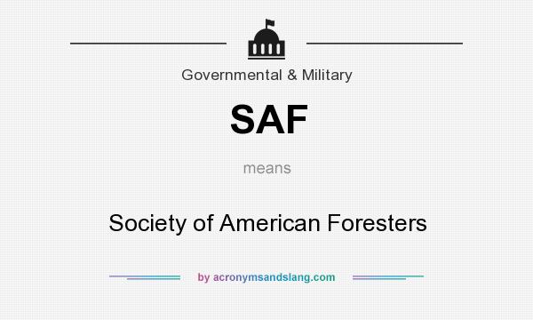 What does SAF mean? It stands for Society of American Foresters
