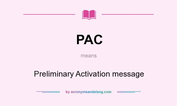 What does PAC mean? It stands for Preliminary Activation message