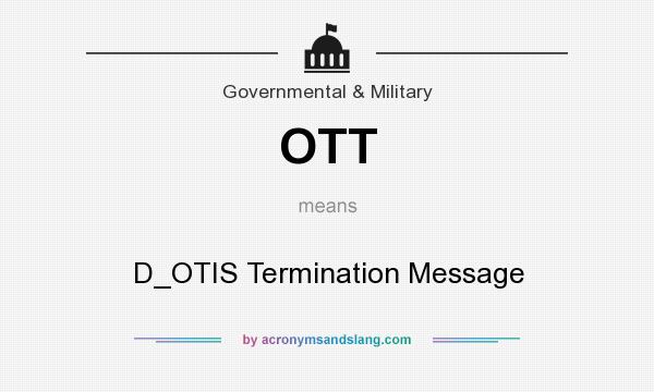 What does OTT mean? It stands for D_OTIS Termination Message