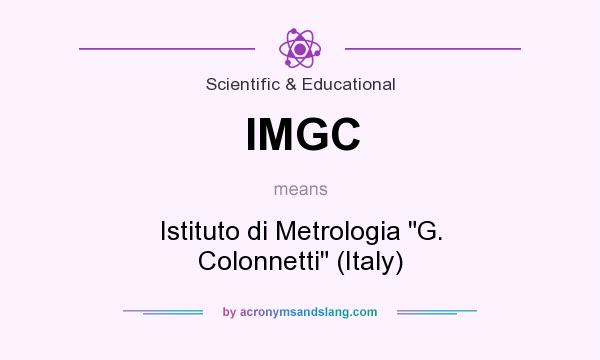 What does IMGC mean? It stands for Istituto di Metrologia G. Colonnetti (Italy)