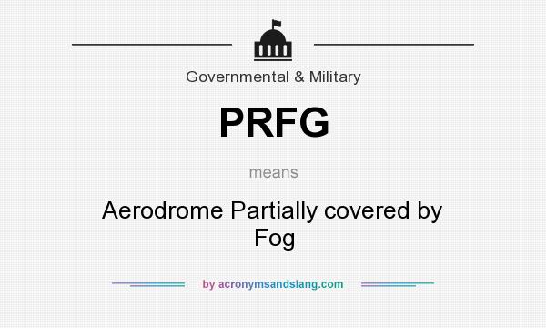 What does PRFG mean? It stands for Aerodrome Partially covered by Fog