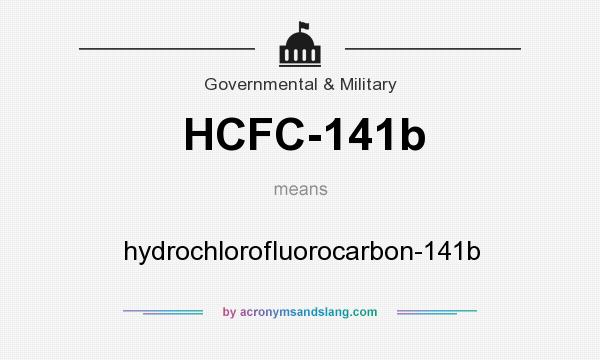 What does HCFC-141b mean? It stands for hydrochlorofluorocarbon-141b