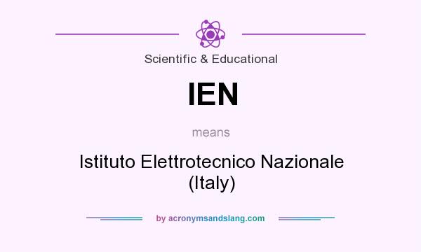 What does IEN mean? It stands for Istituto Elettrotecnico Nazionale (Italy)