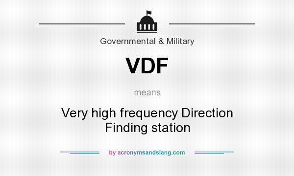 What does VDF mean? It stands for Very high frequency Direction Finding station
