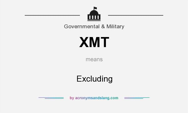 What does XMT mean? It stands for Excluding