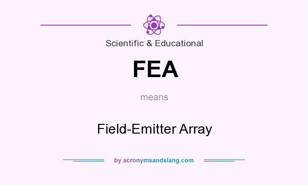 What does FEA mean? It stands for Field-Emitter Array