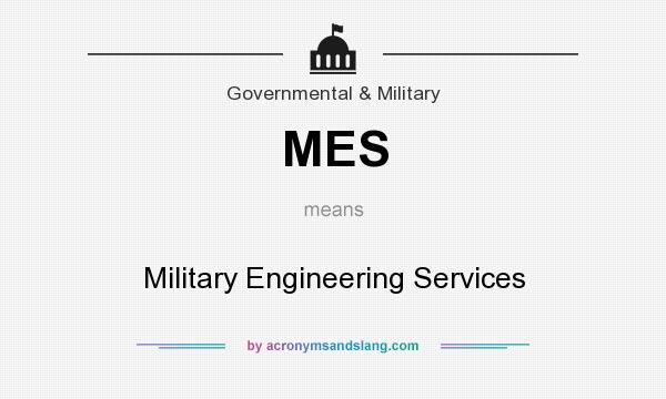 What does MES mean? It stands for Military Engineering Services