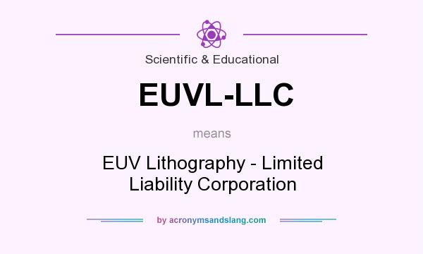 What does EUVL-LLC mean? It stands for EUV Lithography - Limited Liability Corporation