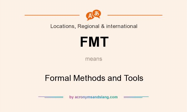 What does FMT mean? It stands for Formal Methods and Tools