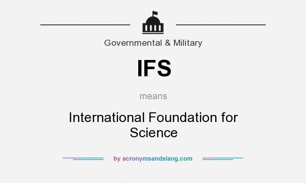 What does IFS mean? It stands for International Foundation for Science
