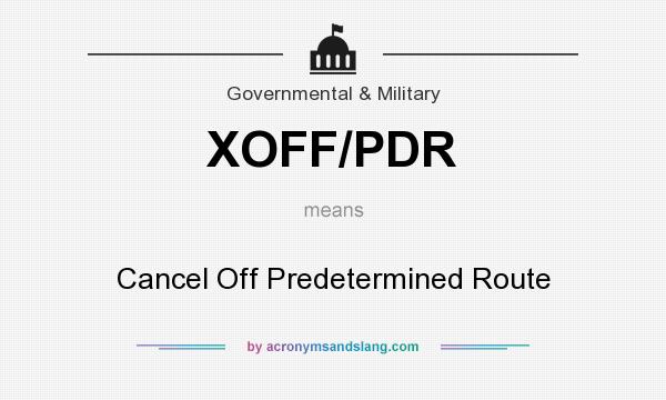 What does XOFF/PDR mean? It stands for Cancel Off Predetermined Route