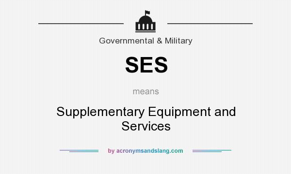 What does SES mean? It stands for Supplementary Equipment and Services