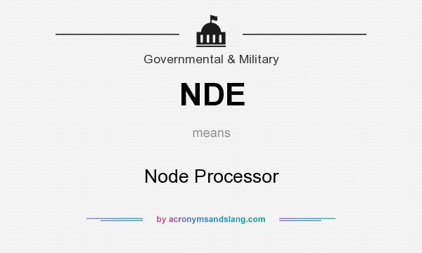 What does NDE mean? It stands for Node Processor