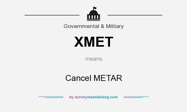 What does XMET mean? It stands for Cancel METAR