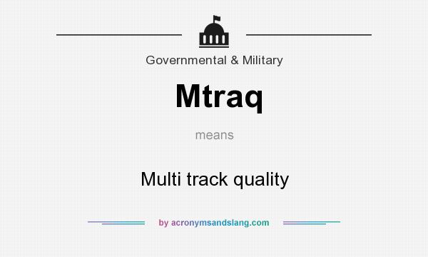 What does Mtraq mean? It stands for Multi track quality