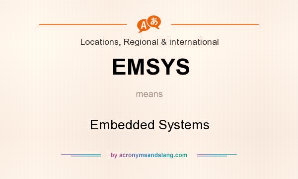 What does EMSYS mean? It stands for Embedded Systems