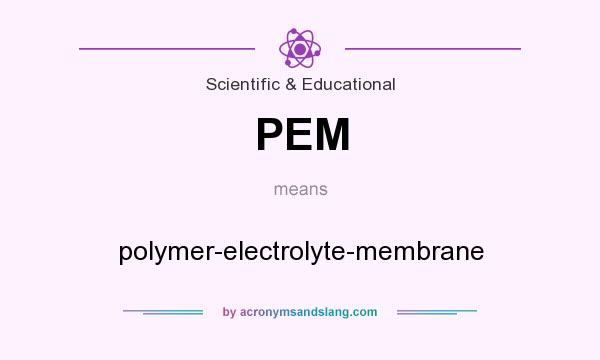 What does PEM mean? It stands for polymer-electrolyte-membrane
