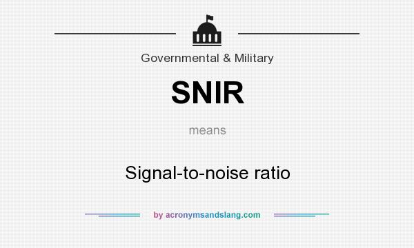 What does SNIR mean? It stands for Signal-to-noise ratio