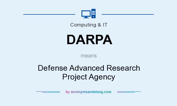 What does DARPA mean? It stands for Defense Advanced Research Project Agency