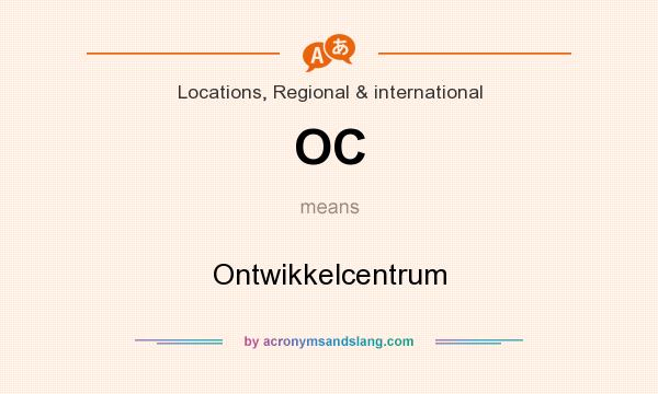 What does OC mean? It stands for Ontwikkelcentrum