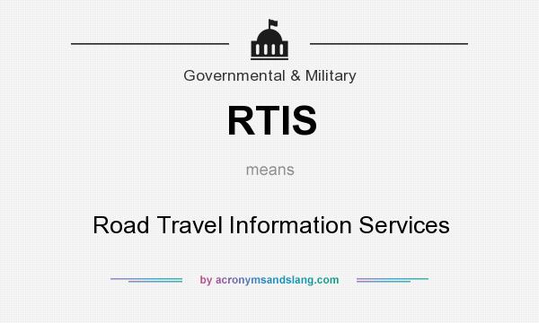 What does RTIS mean? It stands for Road Travel Information Services