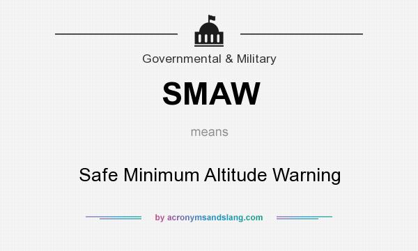 What does SMAW mean? It stands for Safe Minimum Altitude Warning