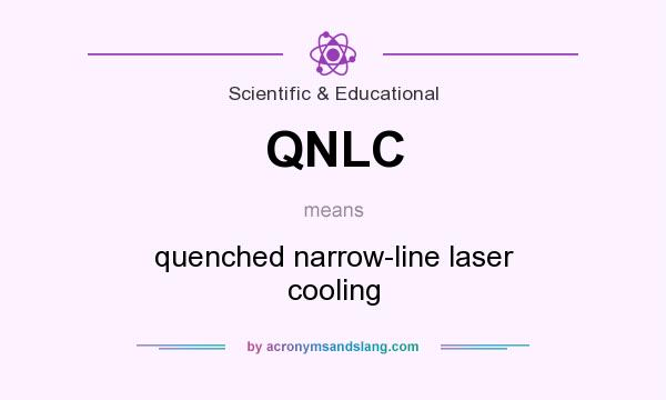 What does QNLC mean? It stands for quenched narrow-line laser cooling
