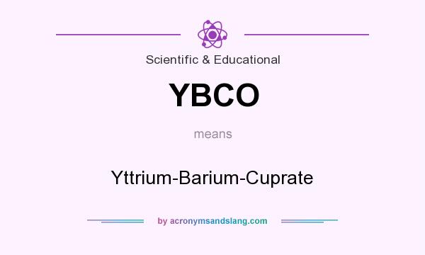 What does YBCO mean? It stands for Yttrium-Barium-Cuprate