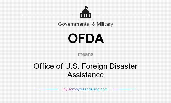 What does OFDA mean? It stands for Office of U.S. Foreign Disaster Assistance