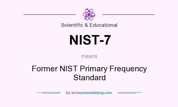 What does NIST-7 mean? It stands for Former NIST Primary Frequency Standard